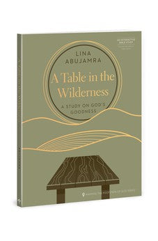 A Table in the Wilderness: A Study on God's Goodness (Mapping the Footsteps of God Series) 9780830784233