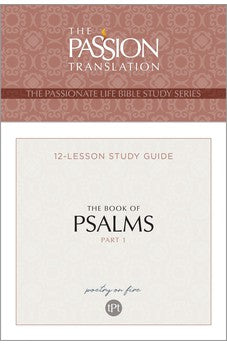 TPT The Book of Psalms - Part 1: 12-Lesson Study Guide (The Passionate Life Bible Study Series) 9781424564415