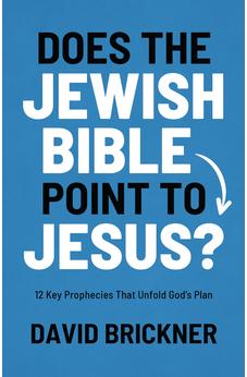 Does the Jewish Bible Point to Jesus?: 12 Key Prophecies That Unfold God's Plan 9780802434166