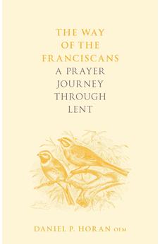 The Way of the Franciscans: A Prayer Journey through Lent 9780281083176