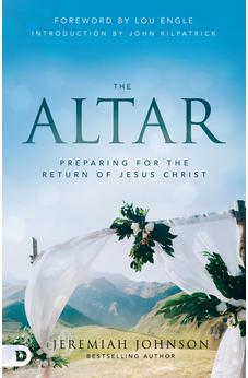 The Altar: Preparing for the Return of Jesus Christ 9780768461312