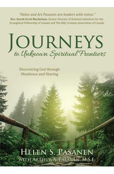 Journeys to Unknown Spiritual Frontiers: Discovering God through Obedience and Sharing 9781486616534