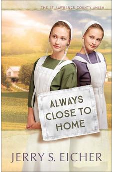 Always Close to Home (St. Lawrence County Amish Book 3) 9780736965910