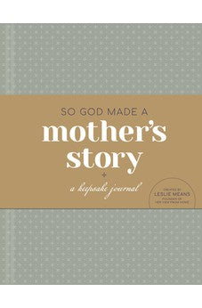 So God Made a Mother's Story: A Keepsake Journal 9781496490643