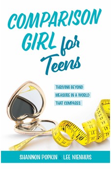 Comparison Girl for Teens: Thriving Beyond Measure in a World That Compares 9780825448195
