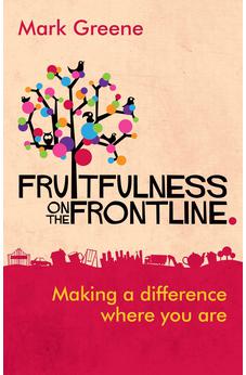 Fruitfulness on the Frontline: Making A Difference Where You Are 9781783591251