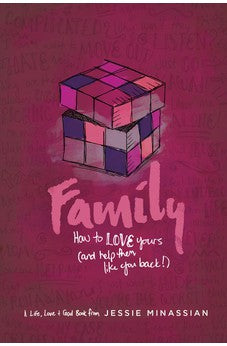 Family: How to Love Yours (and Help Them Like You Back) (Life, Love & God) 9781612916309