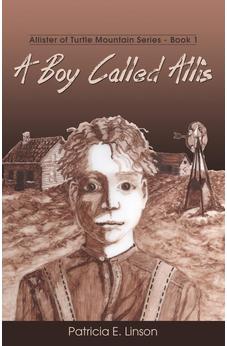 A Boy Called Allis: Allister of Turtle Mountain Series 9781486613946