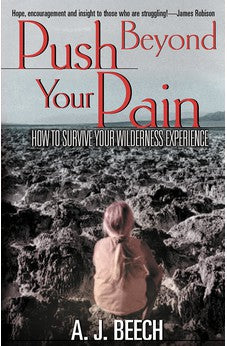Push Beyond Your Pain: How to Survive Your Wilderness Experience 9780884197867