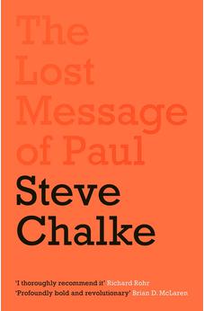 The Lost Message of Paul: Has the Church misunderstood the Apostle Paul? 9780281079407