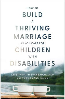 How to Build a Thriving Marriage as You Care for Children with Disabilities 9781540903730
