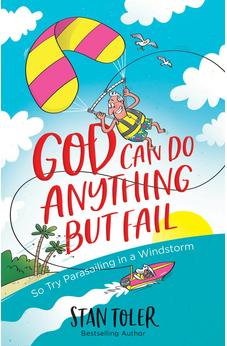 God Can Do Anything but Fail: So Try Parasailing in a Windstorm 9780736979894
