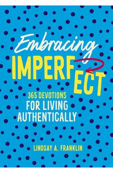 Embracing Imperfect: 365 Devotions for Living Authentically 9780310155553