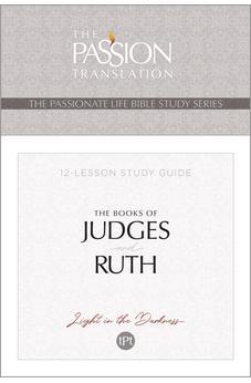TPT The Books of Judges and Ruth: 12-Lesson Study Guide (The Passionate Life Bible Study Series)