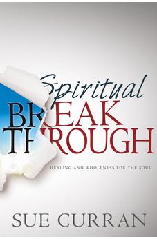 Spiritual Breakthrough: Healing and Wholeness for the Soul 9781603749596