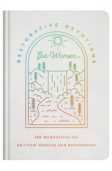 Restorative Devotions for Women: 180 Meditations for Spiritual Healing and Refreshment 9781636099965