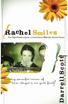 Rachel Smiles: The Spiritual Legacy of Columbine Martyr Rachel Scott 9780785296881