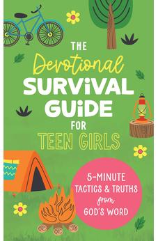 The Devotional Survival Guide for Teen Girls: 5-Minute Tactics and Truths from God's Word 9798891513051