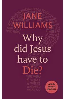 Why did Jesus Have to Die?: A Little Book Of Guidance 9780281074402