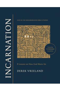 Incarnation: 8 Lessons on How God Meets Us (God in the Neighborhood Bible Studies) 9781641589840