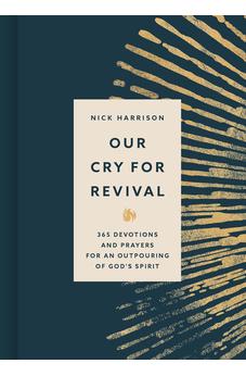 Our Cry for Revival: 365 Devotions and Prayers for an Outpouring of God’s Spirit