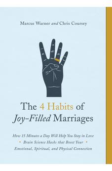 The 4 Habits of Joy-Filled Marriages: How 15 Minutes a Day Will Help You Stay in Love 9780802419071