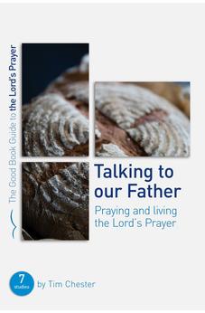 Talking to Our Father (Good Book Guides) 9781784985202