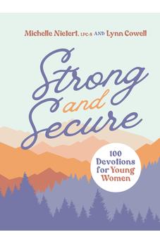 Strong and Secure: 100 Devotions for Young Women 9780310144076