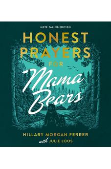 Honest Prayers for Mama Bears Note-Taking Edition 9780736990103