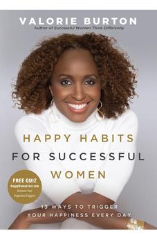 Happy Habits for Successful Women: 13 Ways to Trigger Your Happiness Every Day 9780736990363