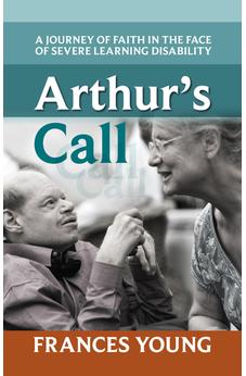 Arthur's Call: A Journey Of Faith In The Face Of Severe Learning Disability 9780281070459
