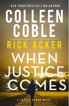 When Justice Comes (A Tupelo Grove Novel) Book 3 of 3 9781400345748