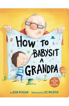 How to Babysit a Grandpa: A Book for Dads, Grandpas, and Kids