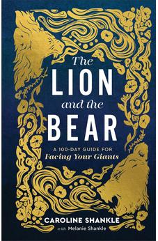 The Lion and the Bear: A 100-Day Guide for Facing Your Giants (Devotional for Teen and College Girls)