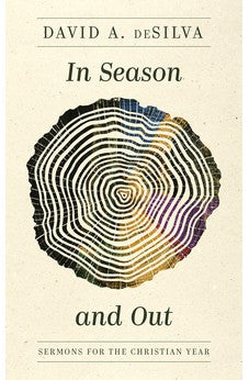 In Season and Out: Sermons for the Christian Year 9781683592914