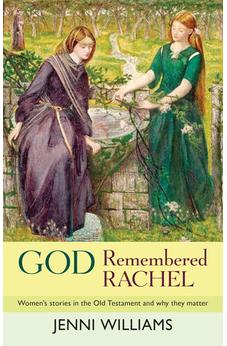 God Remembered Rachel: Women'S Stories In The Old Testament And Why They Matter 9780281066841