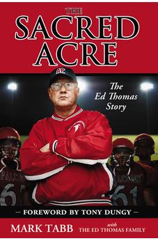 The Sacred Acre: The Ed Thomas Story 9780310318972