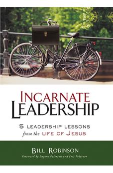 Incarnate Leadership: 5 Leadership Lessons from the Life of Jesus 9780310530879