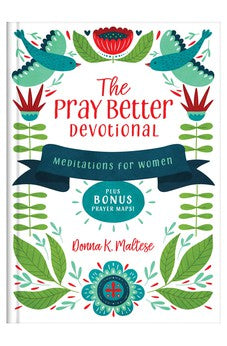 The Pray Better Devotional: Meditations for Women Plus Bonus Prayer Maps!