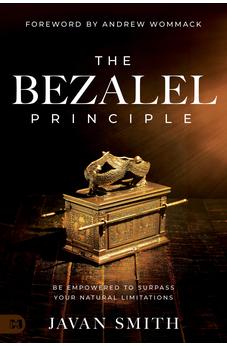 The Bezalel Principle: Be Empowered to Surpass Your Natural Limitations 9781667505527
