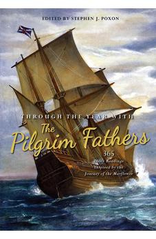 Through the Year with the Pilgrim Fathers: 365 Daily Readings Inspired by the Journey of the Mayflower 9780857219701
