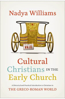 Cultural Christians in the Early Church: A Historical and Practical Introduction to Christians in the Greco-Roman World 9780310147817