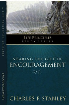 Sharing the Gift of Encouragement (Life Principles Study Series) 9781418528126