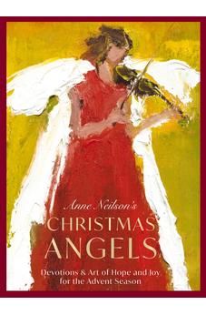 Anne Neilson's Christmas Angels: Devotions and Art of Hope and Joy for the Advent Season (A 28-Day Devotional) - The Perfect Christian Holiday Gift for Women