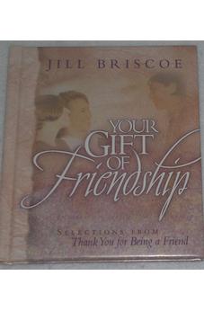 Your Gift of Friendship: Selections from Thank You for Being a Friend 9780802466914