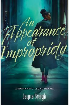 An Appearance of Impropriety: A Romantic Legal Drama 9780825448874