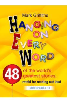 Hanging on Every Word: 48 of the world's greatest stories, retold for reading aloud 9780857215062