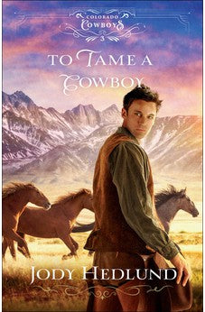 To Tame a Cowboy (Colorado Cowboys) Book 3 of 5 9780764236419