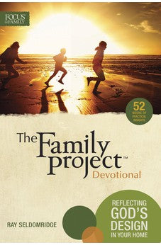 The Family Project Devotional: Reflecting God's Design In Your Home (Focus on the Family) 9781589977891
