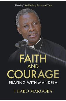 Faith and Courage: Praying with Mandela 9780281080588